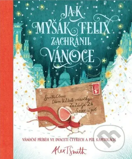 Jak myšák Felix zachránil Vánoce (Vánoční příběh ve dvaceti čtyřech a půl kapitolách) - kniha z kategorie Naučné knihy