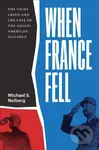 When France Fell (The Vichy Crisis and the Fate of the Anglo-American Alliance) - kniha z kategorie Humanitní a společenské vědy