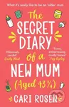 The Secret Diary of a New Mum (aged 43 1/4) - Rosen Cari - kniha z kategorie Humanitní a společenské vědy