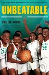 Unbeatable (How Crispus Attucks Basketball Broke Racial Barriers and Jolted the World)