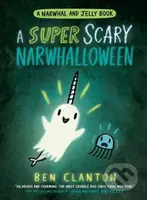 A SUPER SCARY NARWHALLOWEEN - Ben Clanton - kniha z kategorie Pro děti