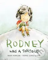 Rodney Was A Tortoise - Nan Forler, Yong Ling Kang - kniha z kategorie Pro děti