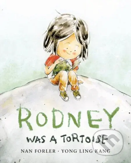 Rodney Was A Tortoise - Nan Forler, Yong Ling Kang - kniha z kategorie Pro děti