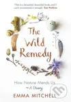 The Wild Remedy (How Nature Mends Us - A Diary (as seen on the BBC's Springwatch)) - kniha z kategorie Motivace a seberozvoj