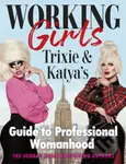 Working Girls (Trixie and Katya's Guide to Professional Womanhood) - kniha z kategorie Zdraví a životní styl