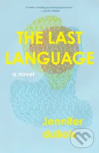 The Last Language (A Novel) - Jennifer duBois