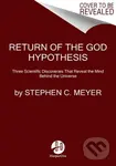 Return of the God Hypothesis (Three Scientific Discoveries Revealing the Mind Behind the Universe) - Stephen C. Meyer