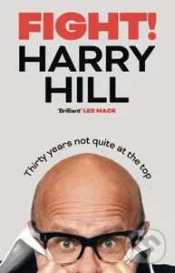 Fight! (Harry Hill's hilarious journey from junior doctor to comedy legend)