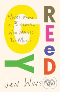 Greedy: Notes from a Bisexual Who Wants Too Much - Jen Winston,Greedy: Notes from a Bisexual Who Wants Too Much - Jen Winston