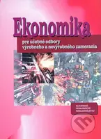 Ekonomika pre učebné odbory výrobného a nevýrobného zamerania - kniha z kategorie Odborné školy