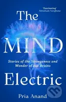 The Mind Electric (Stories of the Strangeness and Wonder of Our Brains) - kniha z kategorie Biologie