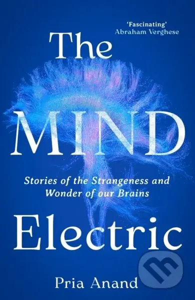 The Mind Electric (Stories of the Strangeness and Wonder of Our Brains) - kniha z kategorie Biologie