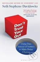Don´t Trust Your Gut: Using Data Instead of Instinct to Make Better Choices