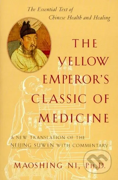 The Yellow Emperor's Classic of Medicine: A New Translation of the Neijing Suwen with Commentary - kniha z kategorie Zdraví a životní styl
