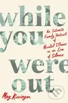 While You Were Out (An Intimate Family Portrait of Mental Illness in an Era of Silence) - kniha z kategorie Životopisy, reportáže a myšlenky