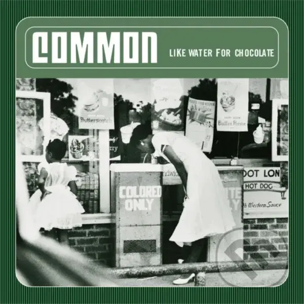 Common:  Like Water for Chocolate LP - Common,Common:  Like Water for Chocolate LP - Common