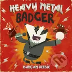 Heavy Metal Badger - Duncan Beedie - kniha z kategorie Pro děti