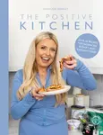 The Positive Kitchen (Over 60 Recipes for Balanced, Budget, and Banging Food) - kniha z kategorie Zdraví a životní styl