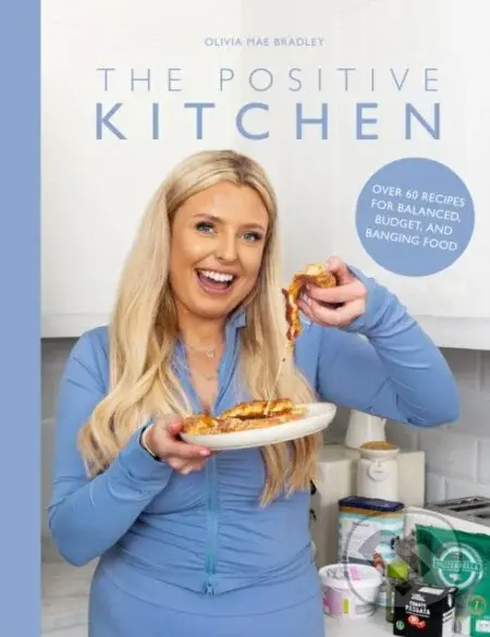 The Positive Kitchen (Over 60 Recipes for Balanced, Budget, and Banging Food) - kniha z kategorie Zdraví a životní styl