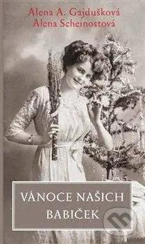 Vánoce našich babiček - Alena A. Gajdušková, Alena Scheinostová - kniha z kategorie Hobby