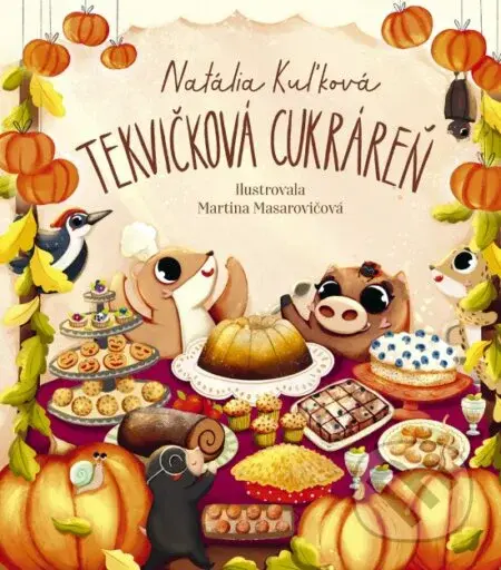 Tekvičková cukráreň - Natália Kuľková, Martina Masarovičová (ilustrátor) - kniha z kategorie Kuchařky