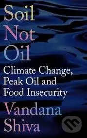 Soil Not Oil : Climate Change, Peak Oil and Food Insecurity - kniha z kategorie Byznys a management