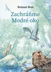 Zachráňme Modré oko - Roman Brat, Ján Mikulčík (ilustrátor) - kniha z kategorie Naučné knihy