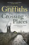 The Crossing Places (Ruth Galloway's first mystery - start this megaselling series here) - kniha z kategorie Detektivky, thrillery a horory