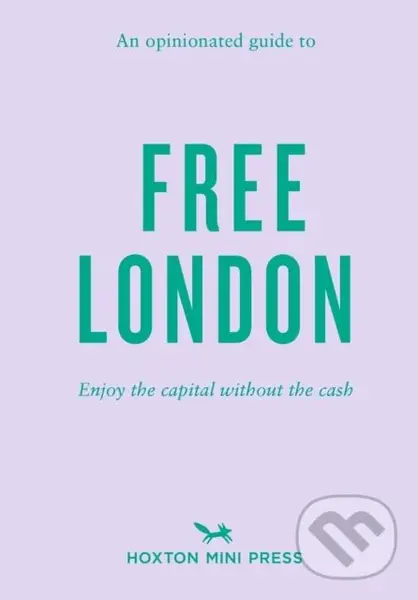 An Opinionated Guide To Free London - Emmy Watts