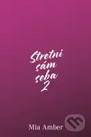 Stretni sám seba 2 - Mia Amber - kniha z kategorie Beletrie