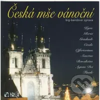 Jakub Jan Ryba:  Hej Mistře – Česká mše Vánoční - Jakub Jan Ryba