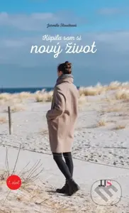 Kúpila som si nový život - Jarmila Slováková - kniha z kategorie Společenská beletrie