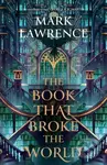 The Book That Broke the World - Mark Lawrence - kniha z kategorie Společenská beletrie
