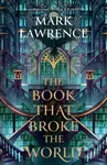 The Book That Broke the World - Mark Lawrence