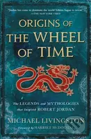 Origins of the Wheel of Time (The Legends and Mythologies That Inspired Robert Jordan) - kniha z kategorie Sci-fi a fantasy