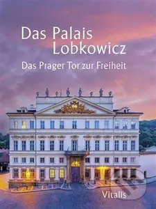Das Palais Lobkowicz (Das Prager Tor zur Freiheit) - kniha z kategorie Historie