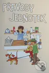 Převody jednotek pro 4. a 5.ročník - pracovní sešit