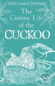 Curious Life of the Cuckoo - John Lewis-Stempel