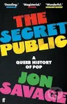 The Secret Public (A Queer History of Pop) - Jon Savage - kniha z kategorie Humanitní a společenské vědy