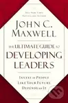 The Ultimate Guide to Developing Leaders: Invest in People Like Your Future Depends on It