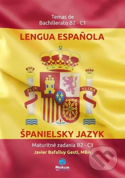 Španielsky jazyk: Maturitné zadania B2 – C1 - Javier Bafalluy Gesti - kniha z kategorie Střední školy