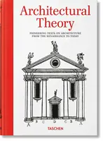 Architectural Theory. Pioneering Texts on Architecture from the Renaissance to Today - Bernd Evers