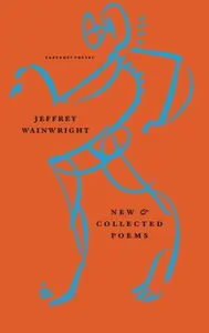 New and Collected Poems - Jeffrey Wainwright