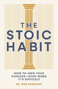 The Stoic Habit - Dr. Bob Robinson