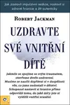 Uzdravte své vnitřní dítě - Robert Jackman