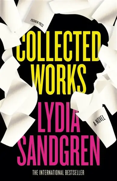 Collected Works: A Novel - Lydia Sandgren