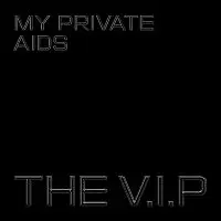 The V.I.P – My Private AIDS