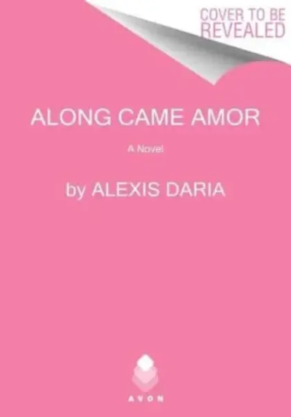 Along Came Amor - Daria Alexis