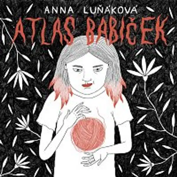 Anna Luňáková – Luňáková: Atlas babiček