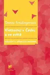 Vietnamci v Česku a ve světě: migrační a adaptační tendence - Tereza Freidingerová